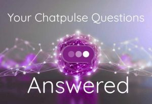 Chatpulse FAQs: your Chatpulse Questions Answered